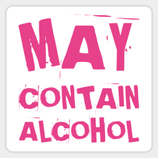 May Contain Alcohol. Funny NSFW Alcohol Drinking Quote Magnet